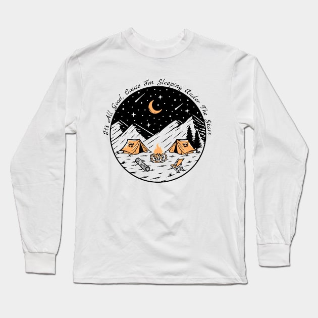 Camping - It's All Good, cause I'm sleeping under the stars Long Sleeve T-Shirt by EndStrong